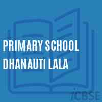 Primary School Dhanauti Lala Logo
