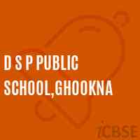 D S P Public School,Ghookna Logo