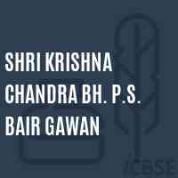 Shri Krishna Chandra Bh. P.S. Bair Gawan Primary School Logo