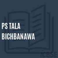 Ps Tala Bichbanawa Primary School Logo