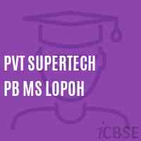 Pvt Supertech Pb Ms Lopoh Senior Secondary School Logo