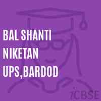 Bal Shanti Niketan Ups,Bardod Secondary School Logo