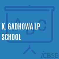 K. Gadhowa Lp School Logo