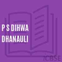 P S Dihwa Dhanauli Primary School Logo