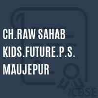 Ch.Raw Sahab Kids.Future.P.S.Maujepur Primary School Logo