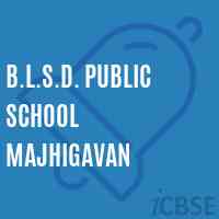 B.L.S.D. Public School Majhigavan Logo