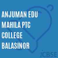 Anjuman Edu Mahila Ptc College Balasinor Logo