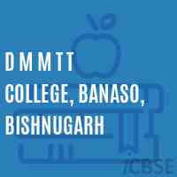 D M M T T College, Banaso, Bishnugarh Logo