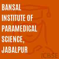 BANSAL INSTITUTE OF PARAMEDICAL SCIENCE, Jabalpur Logo