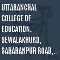 Uttaranchal College of Education, Sewalakhurd, Saharanpur Road, Dehradun Logo