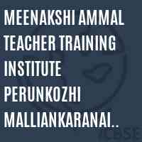 Meenakshi Ammal Teacher Training Institute Perunkozhi Malliankaranai Uthiramerur Logo