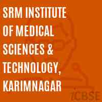 SRM Institute of Medical Sciences & Technology, Karimnagar Logo