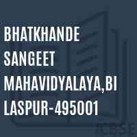 Bhatkhande Sangeet Mahavidyalaya,Bilaspur-495001 College Logo