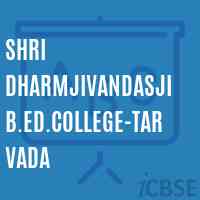 Shri Dharmjivandasji B.Ed.College-Tarvada Logo