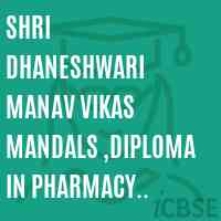 Shri Dhaneshwari Manav Vikas Mandals ,Diploma In Pharmacy Institute Logo