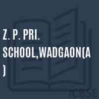 Z. P. Pri. School,Wadgaon(A) Logo