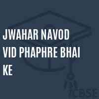 Jwahar Navod Vid Phaphre Bhai Ke High School Logo