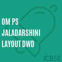 Om Ps Jaladarshini Layout Dwd Secondary School Logo
