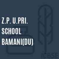Z.P. U.Pri. School Bamani(Du) Logo