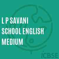 L P Savani School English Medium Logo
