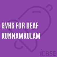 Gvhs For Deaf Kunnamkulam Senior Secondary School Logo