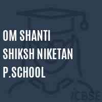 Om Shanti Shiksh Niketan P.School Logo
