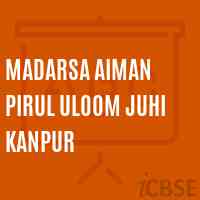 Madarsa Aiman Pirul Uloom Juhi Kanpur Primary School Logo