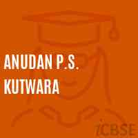 Anudan P.S. Kutwara Primary School Logo