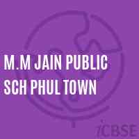 M.M Jain Public Sch Phul Town Middle School Logo