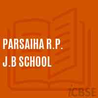Parsaiha R.P. J.B School Logo