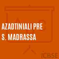 Azadtiniali Pre S. Madrassa Middle School Logo