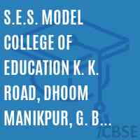 S.E.S. MODEL COLLEGE OF EDUCATION K. K. ROAD, DHOOM MANIKPUR, G. B. NAGAR Ph. 0120-2664124, 9811646649 Logo
