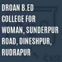 Droan B.Ed College for Woman, Sunderpur Road, Dineshpur, Rudrapur Logo