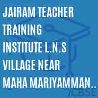 Jairam Teacher Training Institute L.N.S Village Near Maha Mariyamman Koil Logo