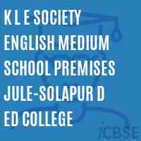 K L E Society English Medium School Premises Jule-Solapur D Ed College Logo