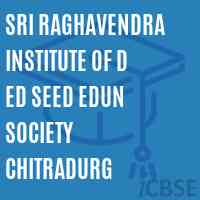 Sri Raghavendra Institute of D Ed Seed Edun Society Chitradurg Logo