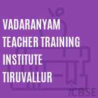 Vadaranyam Teacher Training Institute Tiruvallur Logo
