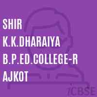 Shir K.K.Dharaiya B.P.Ed.College-Rajkot Logo