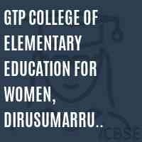 GTP College of Elementary Education for Women, Dirusumarru Road, Bheemavaram, West Godavari Logo