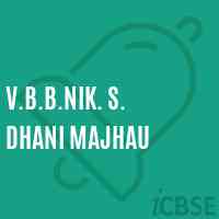 V.B.B.Nik. S. Dhani Majhau Secondary School Logo