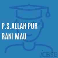 P.S.Allah Pur Rani Mau Primary School Logo