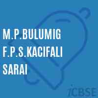 M.P.Bulumig F.P.S.Kacifali Sarai Primary School Logo