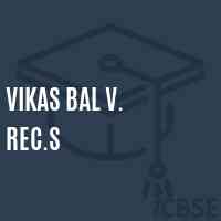 Vikas Bal V. Rec.S Primary School Logo
