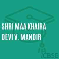 Shri Maa Khaira Devi V. Mandir Middle School Logo