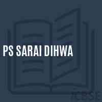 Ps Sarai Dihwa School Logo