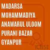 Madarsa Mohammadiya Anawarul Uloom Purani Bazar Gyanpur Secondary School Logo