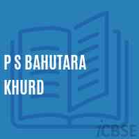 P S Bahutara Khurd Primary School Logo