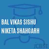Bal Vikas Sishu Niketa Shahgarh Primary School Logo
