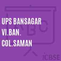 Ups Bansagar Vi.Ban. Col.Saman Primary School Logo