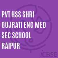 Pvt Hss Shri Gujrati Eng Med Sec School Raipur Logo